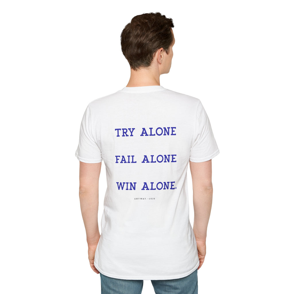 T-Shirt, Try alone Fail alone Win alone. anyway2026