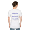 T-Shirt, Try alone Fail alone Win alone. anyway2026