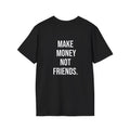 Back T-Shirt , make money not friends.Anyway2026