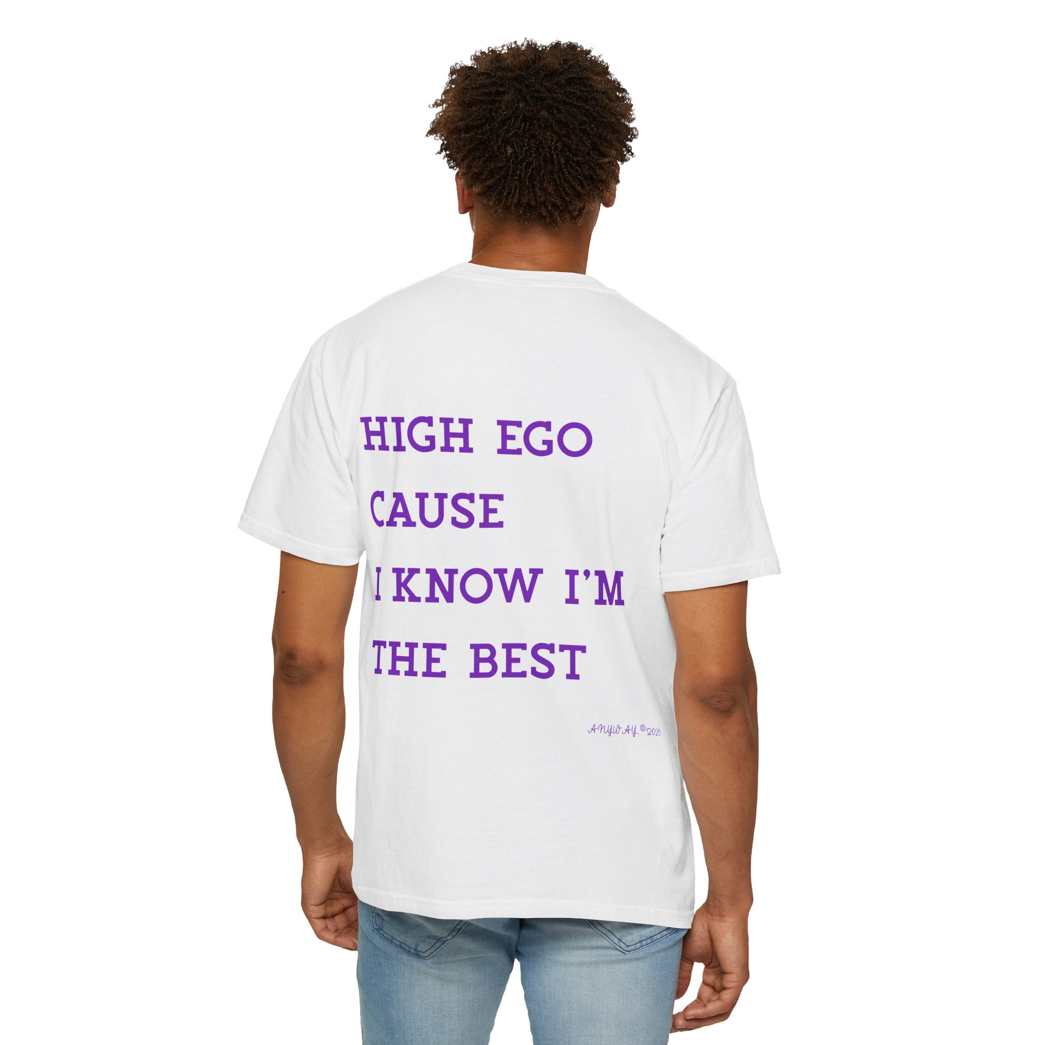 T-shirt , High ego cause i know i'm the best. anyway2026