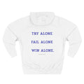 Hoodie , try alone, fail alone, win alone. anyway2026