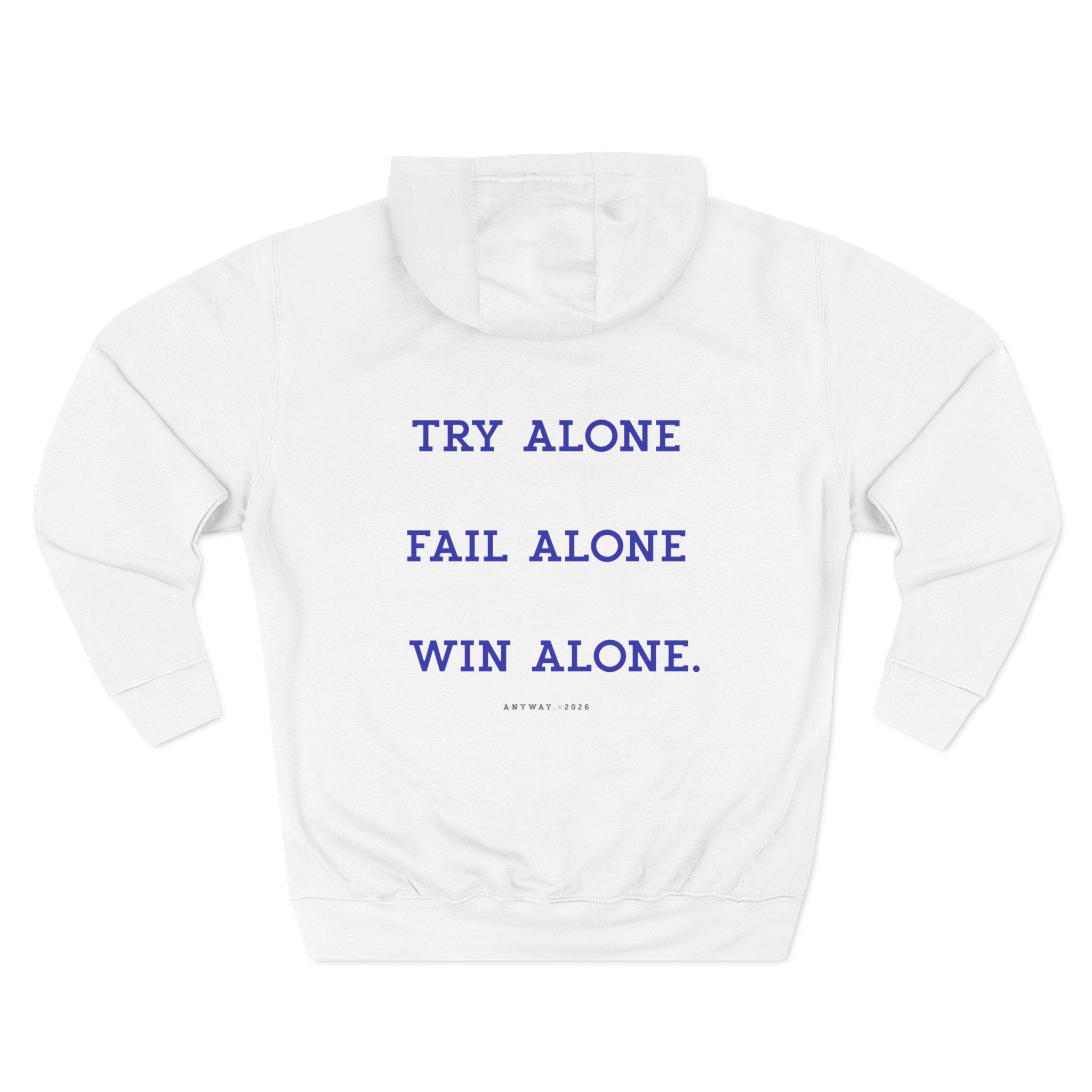 Hoodie , try alone, fail alone, win alone. anyway2026