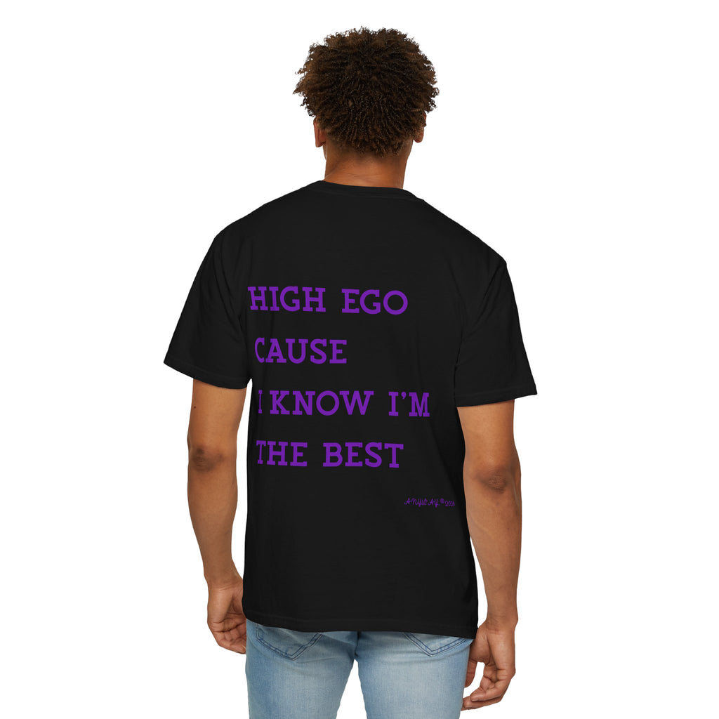 T-shirt , High ego cause i know i'm the best. anyway2026