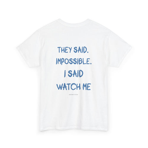 Back T-shirt , they said impossible, i said watch me. anyway2026